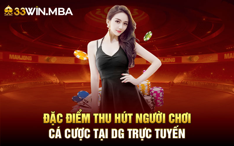 Đặc Điểm Thu Hút Người Chơi DG Trực Tuyến