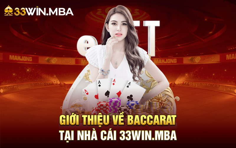 Giới thiệu baccarat tại nhà cái 33WIN