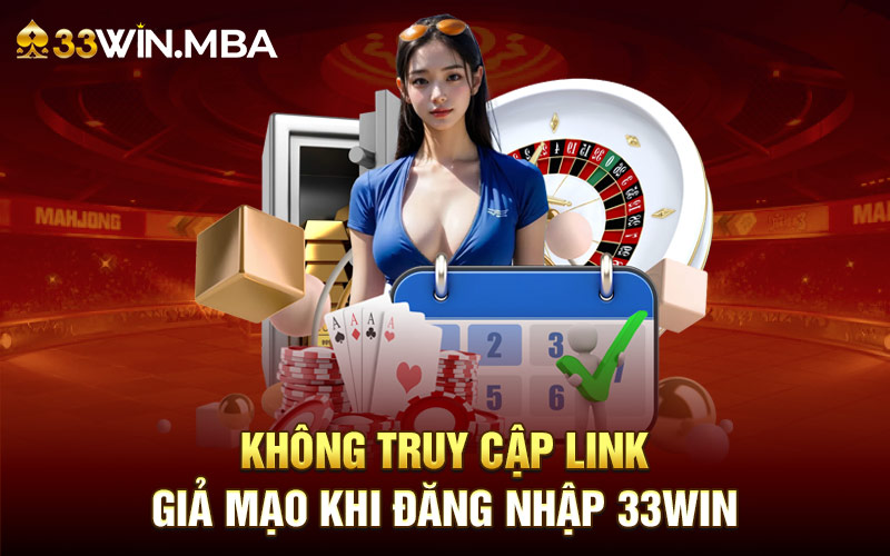 Thành viên tuyệt đối không truy cập link 33WIN giả mạo